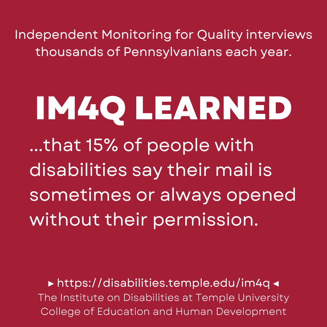 15% of people with disabilities in PA say their mail is sometimes or always opened without their permission.